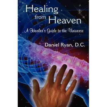 Healing from Heaven: A Healer's Guide to the Universe