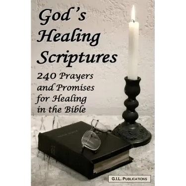God's Healing Scriptures: 240 Prayers and Promises for Healing in the Bible