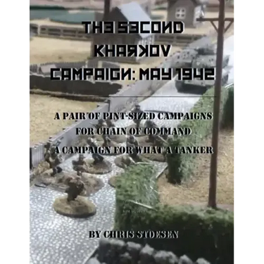 The Second Kharkov Campaign: May 1942: A Pair of Pint-Sized Campaigns for Chain of Command A Campaign for What a Tanker