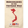 Mercenaries in the Vietnam War: Washington's Hiring of South Korean Soldiers