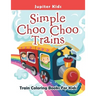 Simple Choo Choo Trains: Train Coloring Books For Kids