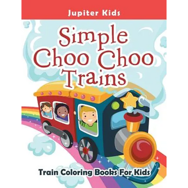 Simple Choo Choo Trains: Train Coloring Books For Kids