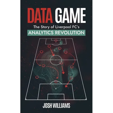 Data Game: The Story of Liverpool Fc's Analytics Revolution