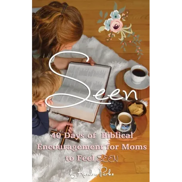 Seen: 40 Days of Biblical Encouragement for Moms to Feel Seen