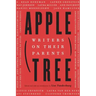 Apple, Tree: Writers on Their Parents