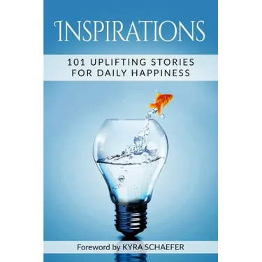 Inspirations: 101 Uplifting Stories For Daily Happiness