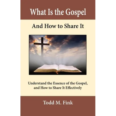 What Is the Gospel and How to Share It: Understand the Essence of the Gospel and How to Share It Effectively