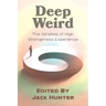 Deep Weird: The Varieties of High Strangeness Experience