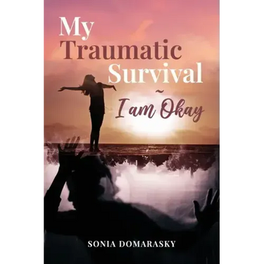 My Traumatic Survival-I Am Okay!