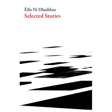 Selected Stories: Eilis Ni Dhuibhne