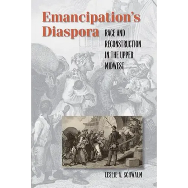 Emancipation's Diaspora: Race and Reconstruction in the Upper Midwest
