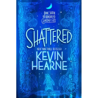 Shattered: Book Seven of the Iron Druid Chronicles