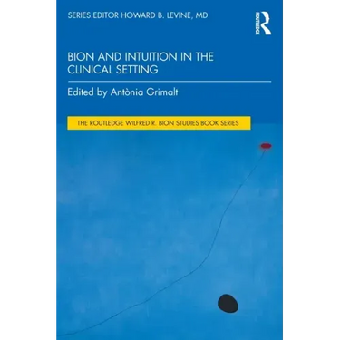 Bion and Intuition in the Clinical Setting