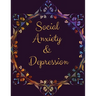Social Anxiety and Depression Workbook: Ideal and Perfect Gift for Social Anxiety and Depression Workbook Best Social Anxiety and Depression Workbook