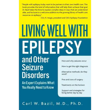 Living Well with Epilepsy and Other Seizure Disorders: An Expert Explains What You Really Need to Know