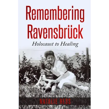 Remembering Ravensbrück: Holocaust to Healing