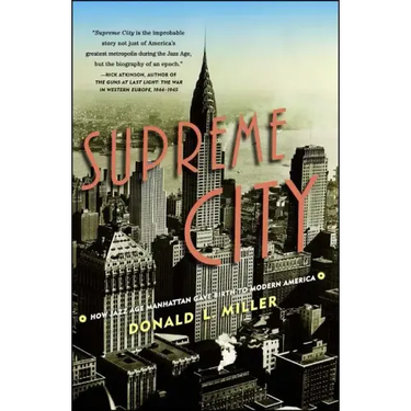 Supreme City: How Jazz Age Manhattan Gave Birth to Modern America