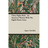 China Fights Back - An American Woman With The Eighth Route Army
