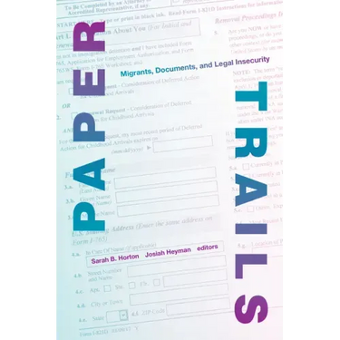 Paper Trails: Migrants, Documents, and Legal Insecurity