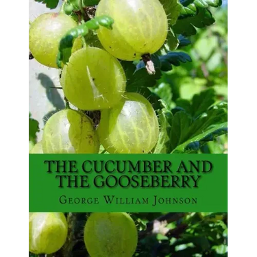 The Cucumber and The Gooseberry