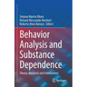 Behavior Analysis and Substance Dependence: Theory, Research and Intervention