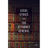 Legal Ethics and the Attorney General: A Canadian Analysis