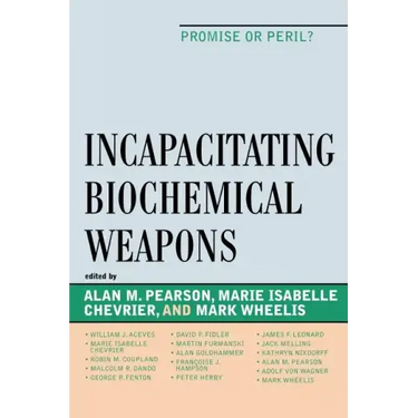 Incapacitating Biochemical Weapons: Promise or Peril?