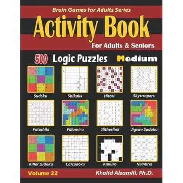 Activity Book for Adults & Seniors: 500 Medium Logic Puzzles (Sudoku - Fillomino - Kakuro - Futoshiki - Hitori - Slitherlink - Killer Sudoku - Calcudo