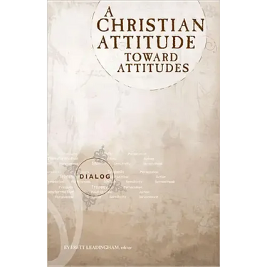 A Christian Attitude Toward Attitudes