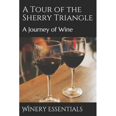 A Tour of the Sherry Triangle: A Journey of Wine