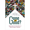 Gone for Good?: Negotiating the Coming Wave of Church Property Transition