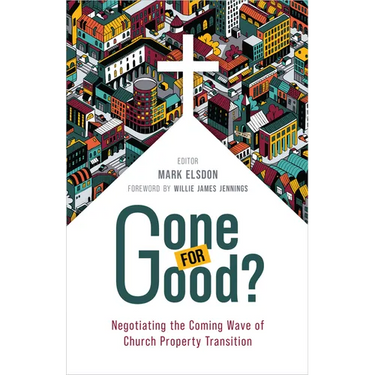 Gone for Good?: Negotiating the Coming Wave of Church Property Transition