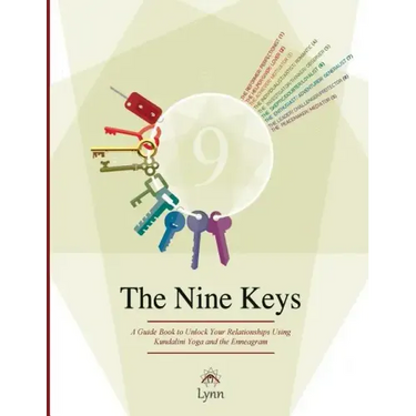 The Nine Keys: A Guide Book to Unlock Your Relationships Using Kundalini Yoga and the Enneagram