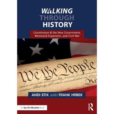 Walking Through History: Constitution & the New Government, Westward Expansion, and Civil War