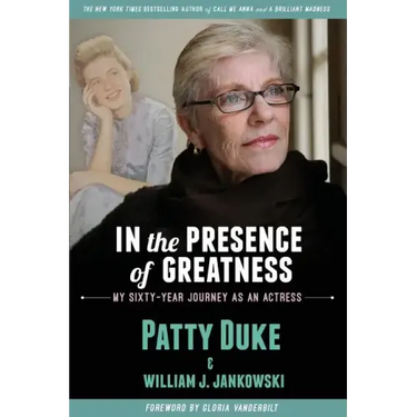In the Presence of Greatness: My Sixty-Year Journey as an Actress
