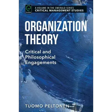 Organization Theory: Critical and Philosophical Engagements