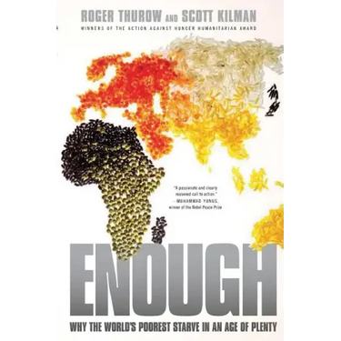 Enough: Why the World's Poorest Starve in an Age of Plenty