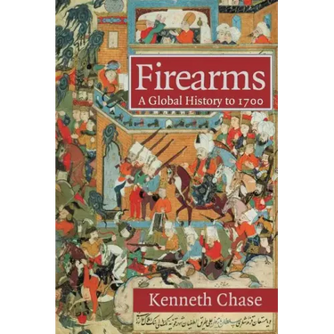 Firearms: A Global History to 1700