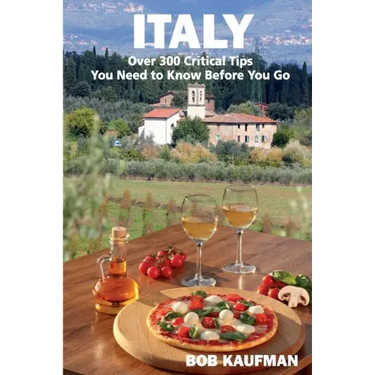 ITALY Over 300 Critical Tips You Need to Know Before You Go