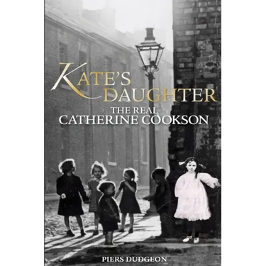 Kate's Daughter: The Real Catherine Cookson