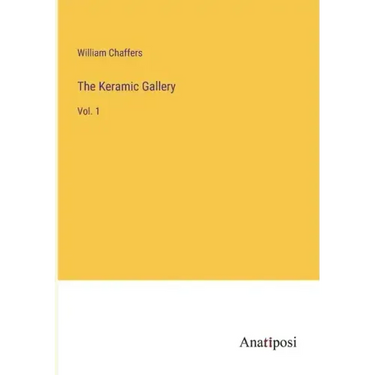 The Keramic Gallery: Vol. 1