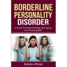 Borderline Personality Disorder: A Guide to Understanding, Managing, and Treating BPD