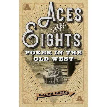 Aces and Eights: Poker in the Old West