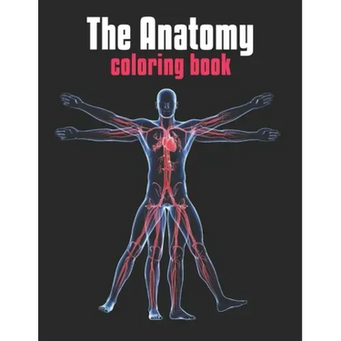 The Anatomy Coloring Book: The Human Body Coloring Book: The Ultimate Anatomy Study Guide