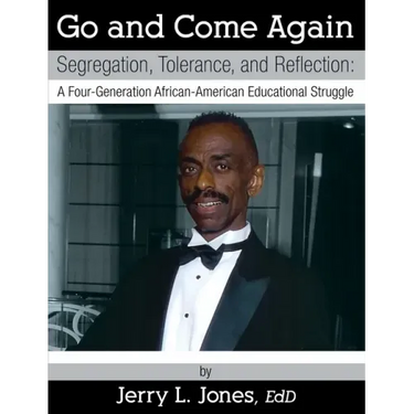 Go and Come Again: Segregation, Tolerance, and Reflection: A Four-Generation African-American Educational Struggle