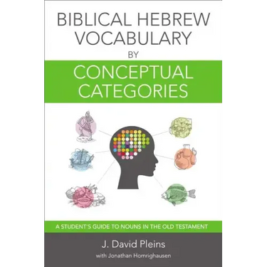 Biblical Hebrew Vocabulary by Conceptual Categories: A Student's Guide to Nouns in the Old Testament