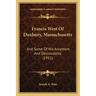 Francis West Of Duxbury, Massachusetts: And Some Of His Ancestors And Descendants (1911)