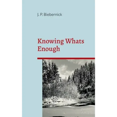 Knowing What's Enough: A guide to a life of more fulfillment and happiness within self-selected limits.