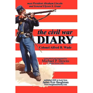 The Civil War Diary Col Alfred B. Wade
