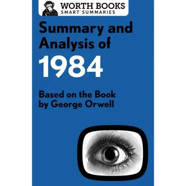 Summary and Analysis of 1984: Based on the Book by George Orwell